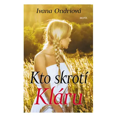 Kto skrotí Kláru (Ivana Ondriová) | slovensky