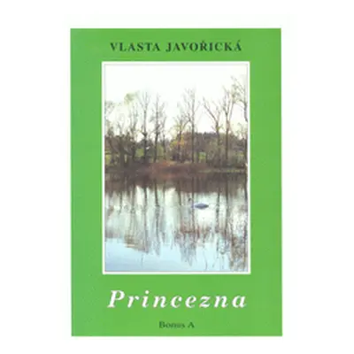 Princezna : román dívky dvacátého století (Vlasta Javořická)