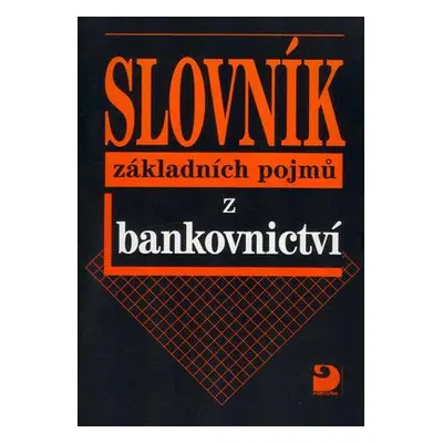 Slovník základních pojmů z bankovnictví (Ivana Kipielová)