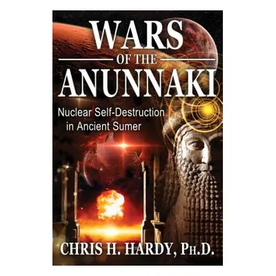 Wars of the Anunnaki (Hardy Chris H. Ph.D.) (EN)