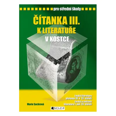 Čítanka III. k Literat. v kostce pro SŠ (Marie Sochrová)