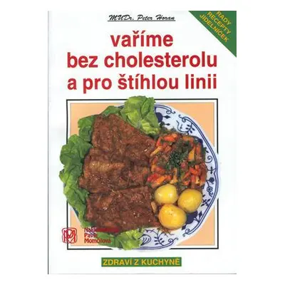 Vaříme bez cholesterolu a pro štíhlou linii (Pavla Momčilová)