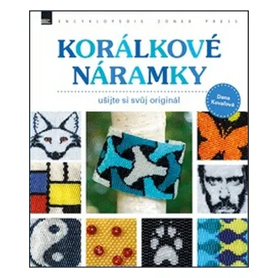 Korálkové náramky - Ušijte si svůj originál (Dana Koval'ová)