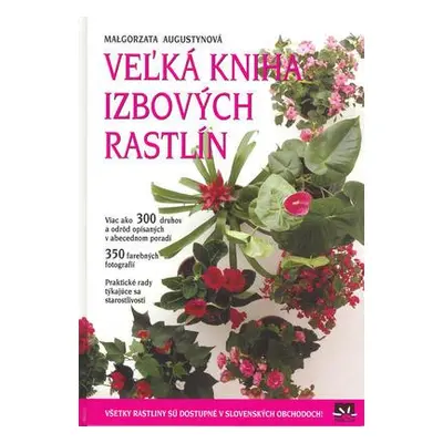 Veľká kniha izbových rastlín (Malgorzata Augustynová) (slovensky)