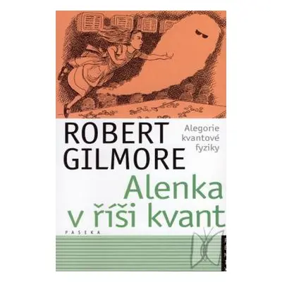 Alenka v říši kvant (Gilmore, Robert)