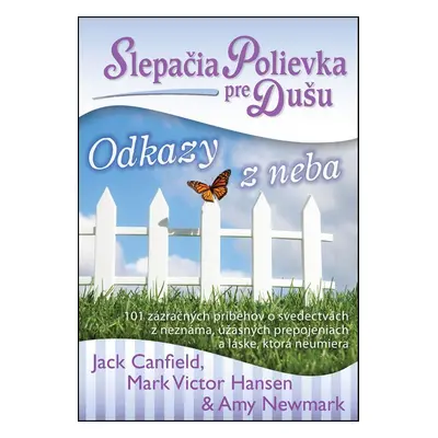 Slepačia polievka pre dušu Odkazy z neba (Jack Canfield) (slovensky)