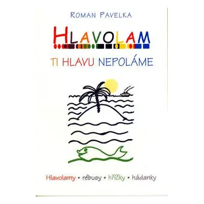 Hlavolam ti hlavu nepoláme (Roman Pavelka)