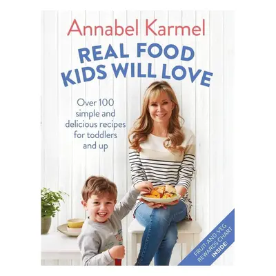 Real Food Kids Will Love (Annabel Karmel) (EN)