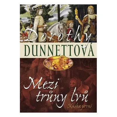 Mezi trůny lvů 1 (Dorothy Dunnettová)