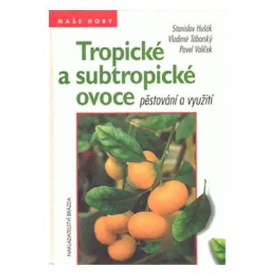 Tropické a subtropické ovoce (Stanislav Hušák)