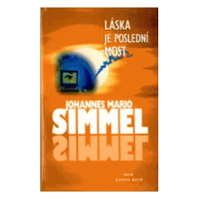 Láska je poslední most (Johannes Mario Simmel)