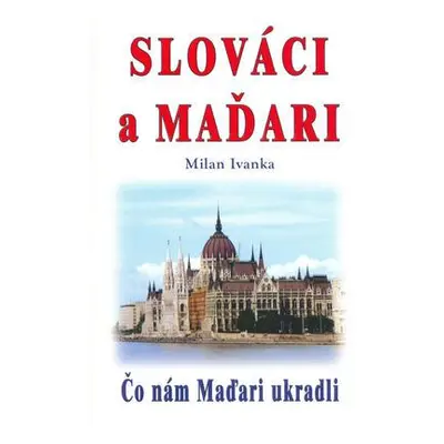 Slováci a Maďari (Milan Ivanka) | slovensky