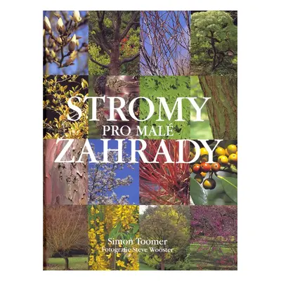 Stromy pro malé zahrady (Simon Toomer)