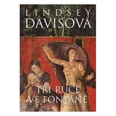 Tři ruce ve fontáně (Lindsey Davisová)