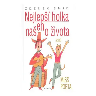 Nejlepší holka našeho života aneb Miss Porta (Zdeněk Šmíd)