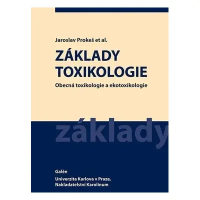 Základy toxikologie - Obecná toxikologie a ekotoxikologie (Jaroslav Prokeš et al.)