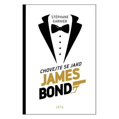 Chovejte se jako James Bond (Stéphane Garnier)