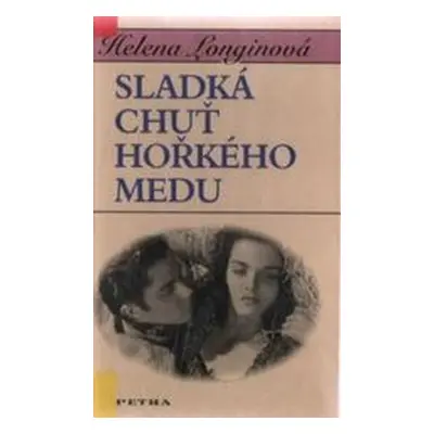 Sladká chuť hořkého medu (Helena Longinová)