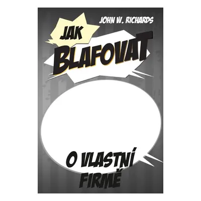 Jak blafovat o vlastní firmě (John Winterson Richards)