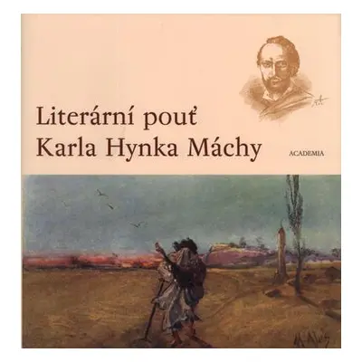 Literární pouť Karla Hynka Máchy (Pavel Vašák)