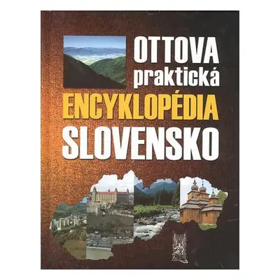 Ottova praktická encyklopédia Slovensko (Kolektív autorov) (slovensky)