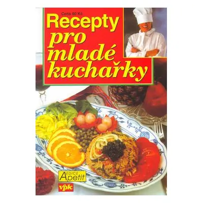 Recepty pro mladé kuchařky (J. Kodým)