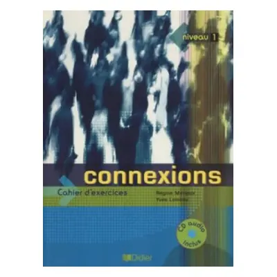 Connexions 1: Cahier D´exercices (Régine Mérieux)