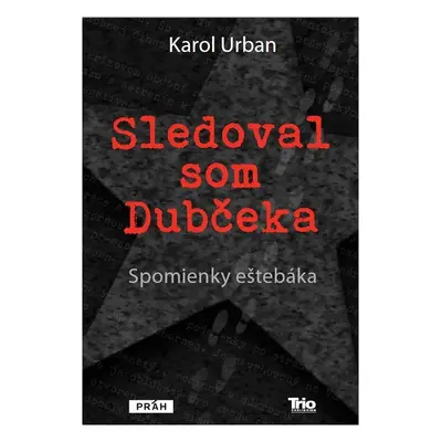 Sledoval som Dubčeka (Urban Karol) | slovensky