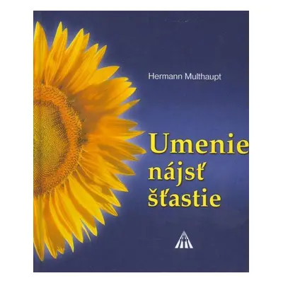 Umenie nájsť šťastie (Multhaupt Hermann) (slovensky)