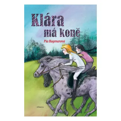 Klára má koně (Pia Hagmarová)