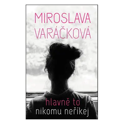 Hlavně to nikomu neříkej (Miroslava Varáčková)