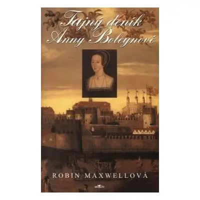 Tajný deník Anny Boleynové (Robin Maxwell)