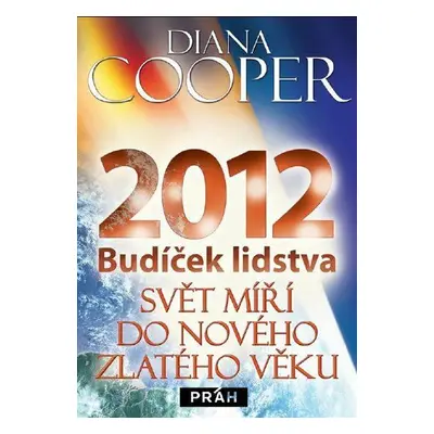 2012 Budíček lidstva (Diana Cooper)