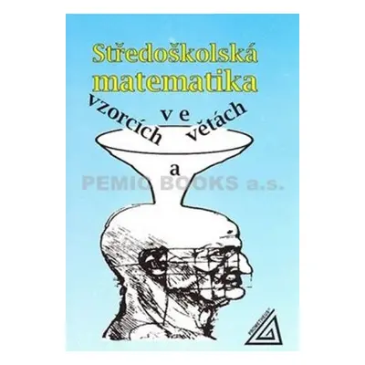 Středoškolská matematika ve vzorcích a větách (Ivan Bušek)