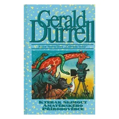 Kterak sejmout amatérského přírodovědce (Gerald Malcolm Durrell)