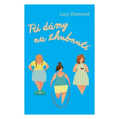 Tři dámy na zhubnutí (Lucy Diamond)