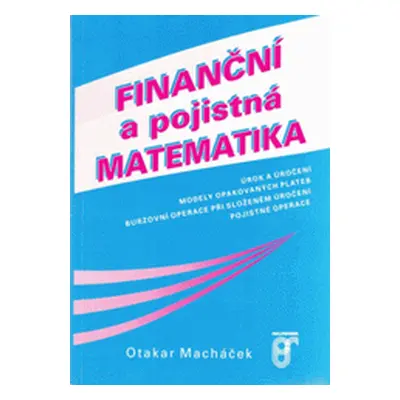 Finanční a pojistná matematika (Otakar Macháček)