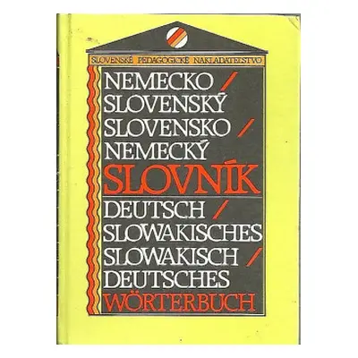 Nemecko-slovenský, slovensko-nemecký slovník (Alena Vokounová | Emília Péchyová | Eleonóra Kovác