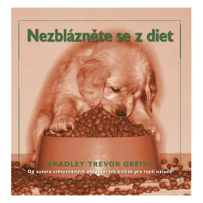 Nezblázněte se z diet (Bradley Trevor Greive)