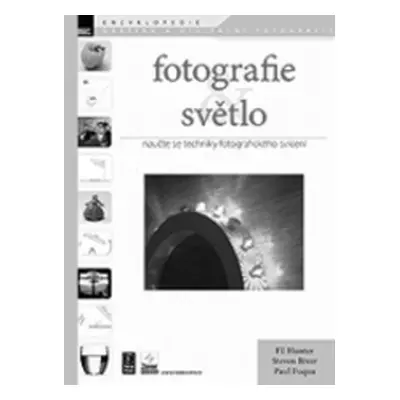 Fotografie a světlo - Naučte se techniky fotografického svícení (Hunter Fil)