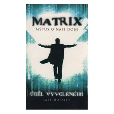 Matrix Mýtus o naší době brož. (Jake Horsley)