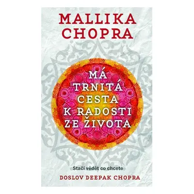 Má trnitá cesta k radosti ze života (Mallika Chopra)