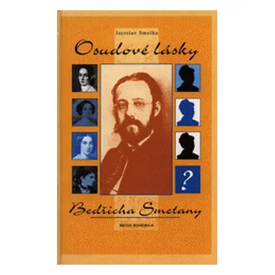 Osudové lásky Bedřicha Smetany (Jaroslav Smolka)