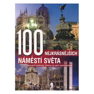 100 nejkrásnějších náměstí světa (Benthues Anne)