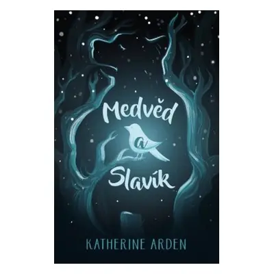 Medvěd a slavík (Katherine Arden)