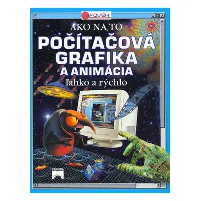 Ako na to? Počítačová grafika a animácia (Alexandr Krejčiřík) (slovensky)