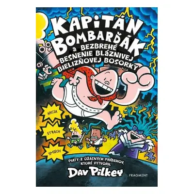 Kapitán Bombarďák 5: Kapitán Bombarďák a bezbrehé besnenie bláznivej Bielizňovej (Dav Pilkey) (s