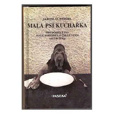 Malá psí kuchařka (Weigel Jaroslav)