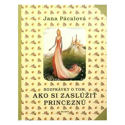 Rozprávky o tom, ako si zaslúžiť princeznú (Jana Pácalová) (slovensky)