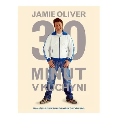 Jamie Oliver 30 minut v kuchyni - Jamie Oliver (Jamie Oliver)